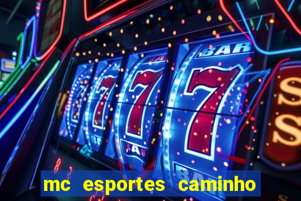 mc esportes caminho da sorte